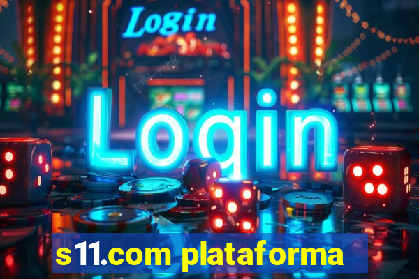 s11.com plataforma